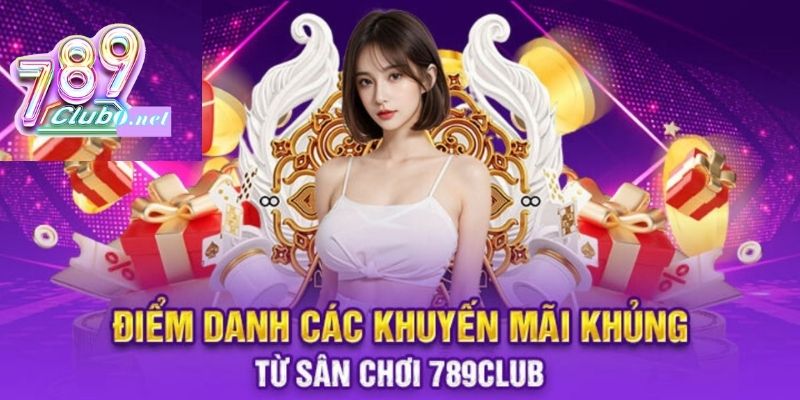 789club-chuong-trinh-khuyen-mai-sieu-hot-dang-dien-ra