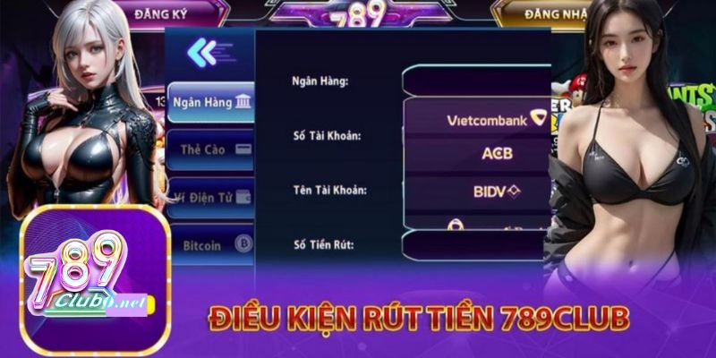 dieu-kien-can-nam-bat-khi-thuc-hien-huong-dan-rut-tien-789club