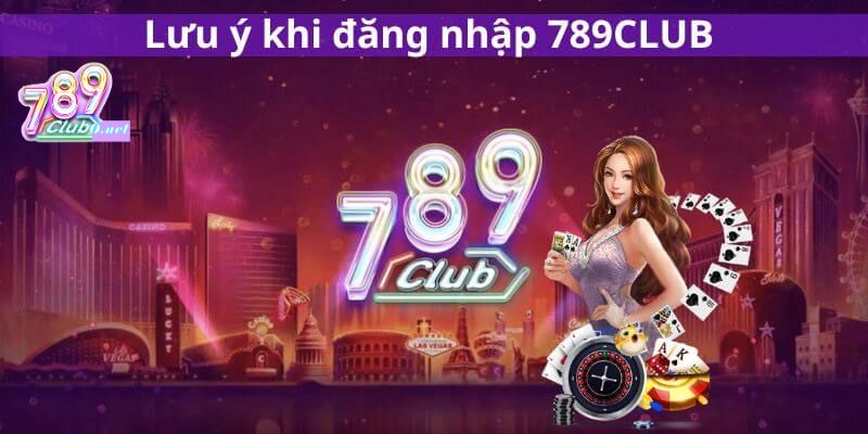 789club-mot-vai-luu-y-khi-dang-nhap-tai-khoan-tai-nha-cai-789club