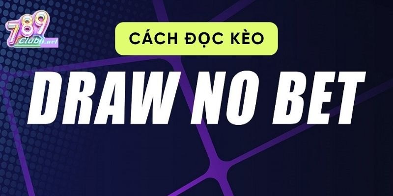keo-draw-no-bet-huong-dan-doc-keo-va-tinh-tien